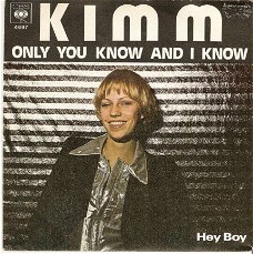 singel Kimm - Only you know and I know / Hey boy