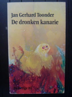 Jan Gerhard Toonder - De dronken kanarie - 1e druk 1975