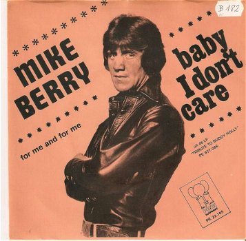 singel Mike Berry - Baby I don’t care / For me and for me - 1
