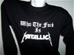 ''Who the Fuck is Metallica'' shirts ( uitverkoop ) - 2 - Thumbnail