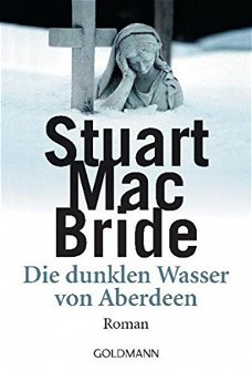 Stuart MacBride  -  Die Dunklen Wasser Von Aberdeen  (Duitstalig)