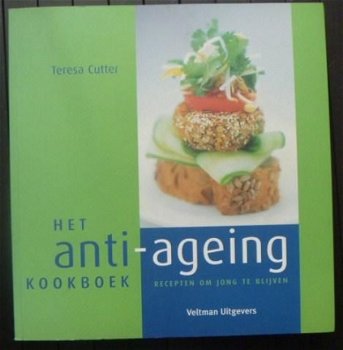 Het anti-ageing kookboek - recepten om jong te blijven - Teresa Cutter - 1