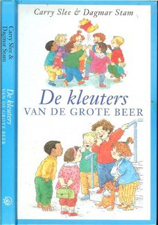 Carry Slee  -   De Kleuters Van De Grote Beer  (Hardcover/Gebonden)