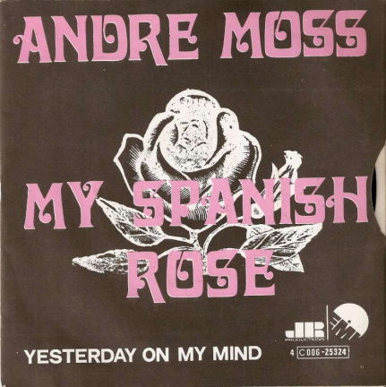 singel André Moss - My Spanish rose / Yesterday on my mind - nr. 1