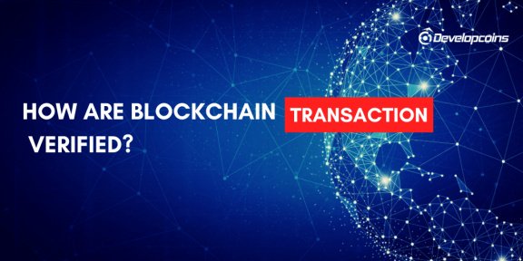 How are Blockchain Transaction Verified? - Blockchain Services - 2