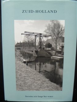 Zuid-Holland - literaire reis langs het water - gebonden