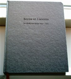 Berna ut Lucerna / de Abdij van Berne(ISBN 9789076242910).