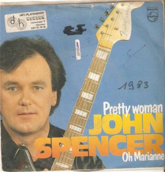 singel John Spencer - Pretty woman (Ned versie) / Oh Marianne - 1