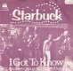 Singel Starbuck - I got to know / The slower you go (the longer it lasts) - 1 - Thumbnail