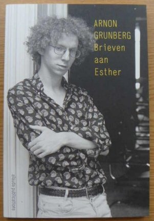 Arnon Grunberg - Brieven aan Esther + insert gedicht "De dood zal mijn moeder zijn" - nr. 1