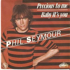 singel Phil Seymour - Precious to me / Baby it’s you