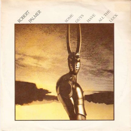 singel Robert Palmer - Some guys have all the luck / Too good to be true - nr. 1