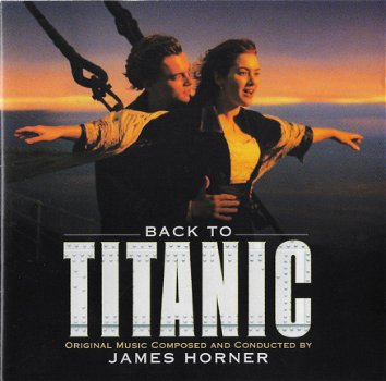 James Horner ‎– Back To Titanic Music From The Motion Picture (CD) - 1