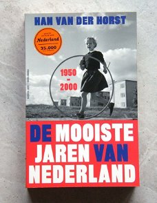 De mooiste jaren van Nederland 1950-2000 Han van der Horst