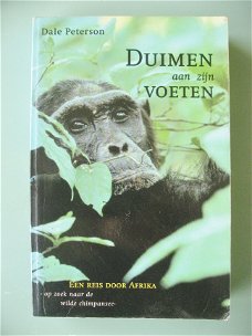 Dale Peterson - Duimen aan zijn voeten, een reis door Afrika, op zoek naar de wilde chimpansee