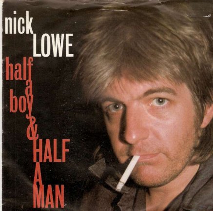 singel Nick Lowe - Half a boy & half a man / Awesome - nr. 1