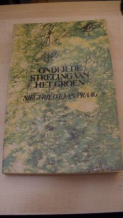 Siegfried E. van Praag....Onder de streling van het groen - nr. 1