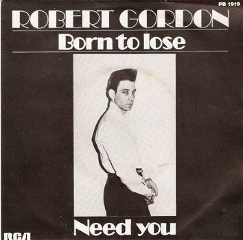singel Robert Gordon - Born to lose / Need you - 1