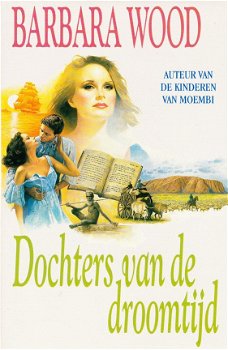 DOCHTERS VAN DE DROOMTIJD - Barbara Wood - 0