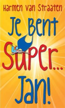 Kinderboekenweek 2013- Harmen v Straaten- Je bent super.Jan!