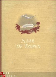 Naar de Tropen geschreven door W.G.N de Keizer(plaatjesalb.)