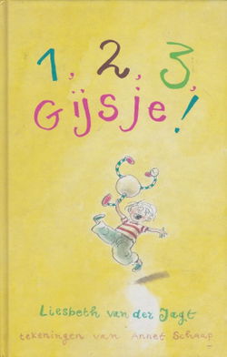 1, 2, 3, GIJSJE! - Liesbeth van der Jagt