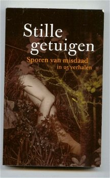 Stille getuigen - Sporen van misdaad in 25 verhalen ; CPNB uitgave 2011. - 1