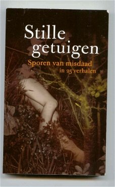 Stille getuigen - Sporen van misdaad in 25 verhalen ; CPNB uitgave 2011.