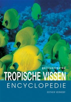 Esther Verhoef - Tropische Aquariumvissen Encyclopedie (Hardcover/Gebonden) - 1