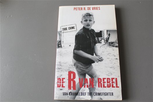 De R van Rebel, van kruimeldief tot crimefighter - 0