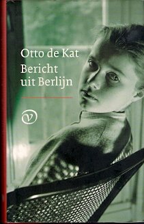 Otto de Kat - Bericht uit Berlijn - 0