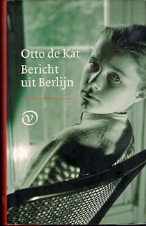 Otto de Kat - Bericht uit Berlijn