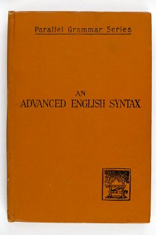 An Advanced english syntax (based on the principles and requirements of the grammatical society)