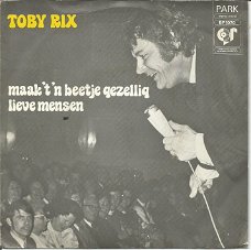 Toby Rix ‎– Maak 't 'n Beetje Gezellig Lieve Mensen