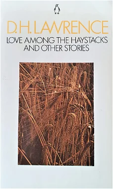 DH Lawrence - Love among the haystacks and other stories