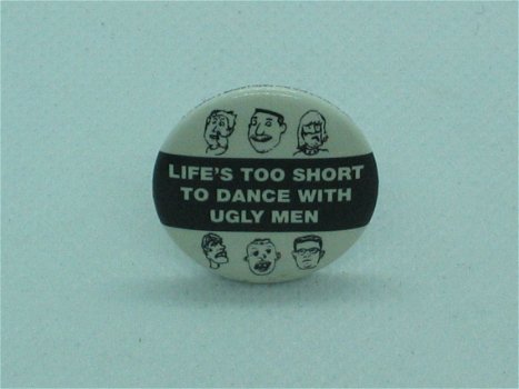 Button Life's To Short To Dance With Ugly Men - 2