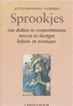 SPROOKJES VAN DRAKEN EN ZEEMEERMINNEN, REUZEN EN DWERGEN HEKSEN EN TOVENAARS - Ruth Manning-Sanders - 0