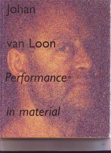 Johan van Loon Performance in material