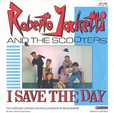 Roberto Jacketti And The Scooters  ‎– I Save The Day   ( Vinyl/Single 7 Inch)