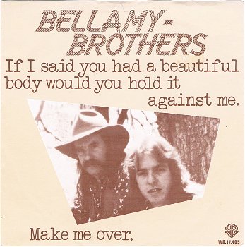 Bellamy Brothers ‎– If I Said You Had A Beautiful Body Would You Hold It Against Me (Vinyl/Single - 0