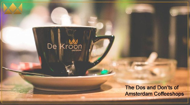 Dos and Don'ts of Amsterdam Coffeeshop De Kroon - 0