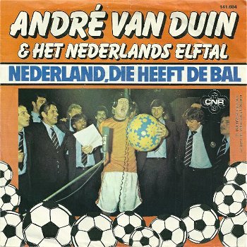 André van Duin & Het Nederlands Elftal ‎– Nederland, Die Heeft De Bal (Vinyl/Single 7 Inch) - 0