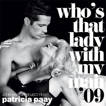 John Marks Featuring Patricia Paay ‎– Who's That Lady With My Man '09 ( 2 Track CDSingle) - 0