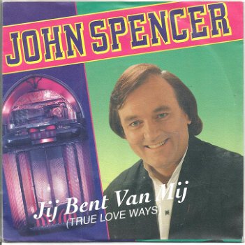 John Spencer ‎– Jij Bent Van Mij (True Love Ways) (1991) - 0