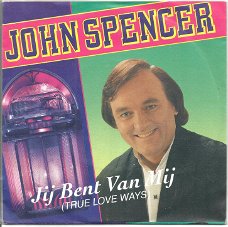 John Spencer ‎– Jij Bent Van Mij (True Love Ways) (1991)
