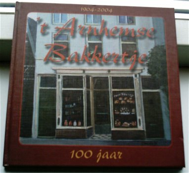 't Arnhemse bakkertje 100 jaar(van der Meijden). - 0