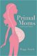 Peggy Emch - Primal Moms Look Good Naked (Engelstalig) - 0 - Thumbnail