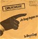 Drukwerk ‎– Je Loog Tegen Mij (1981) - 0 - Thumbnail