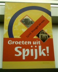 Groeten uit Spijk! (Pieter Ritzema, ISBN 9052943745).