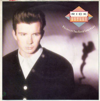 Rick Astley : Whenever you need somebody (1987) - 0